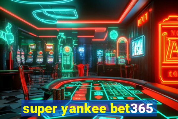 super yankee bet365